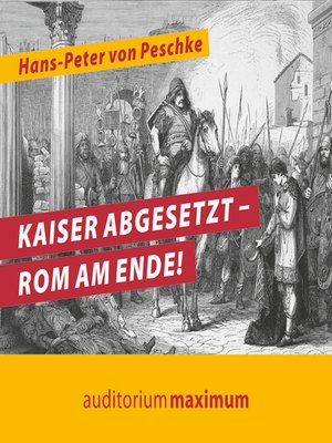 cover image of Kaiser abgesetzt--Rom am Ende! (Ungekürzt)